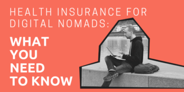 Health Insurance for Digital Nomads: What You Need to Know